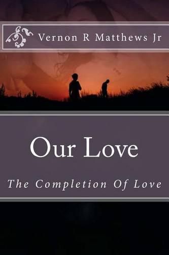 Cover image for Our Love: The Completion Of Love