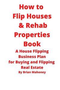 Cover image for How to Flip Houses & Rehab Properties Book