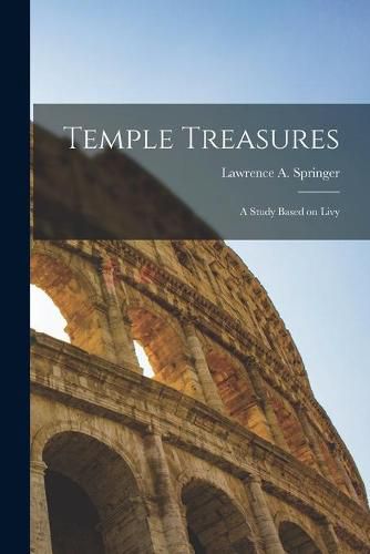 Cover image for Temple Treasures: a Study Based on Livy
