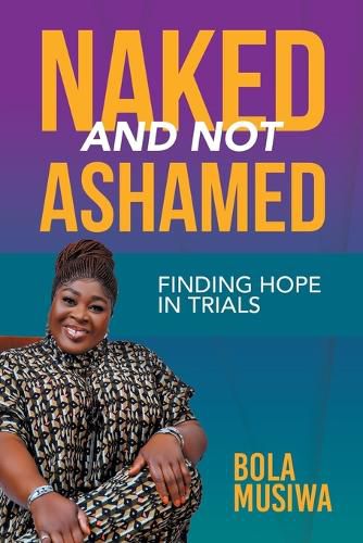 Cover image for Naked and Not Ashamed Finding Hope in Trials