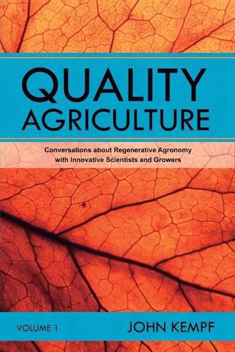 Cover image for Quality Agriculture: Conversations about Regenerative Agronomy with Innovative Scientists and Growers