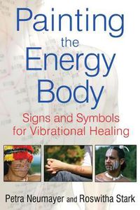 Cover image for Painting the Energy Body: Signs and Symbols for Vibrational Healing