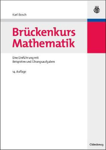 Bruckenkurs Mathematik: Eine Einfuhrung Mit Beispielen Und UEbungsaufgaben