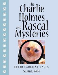 Cover image for The Charlie Holmes and Rascal Mysteries: Their Earliest Cases