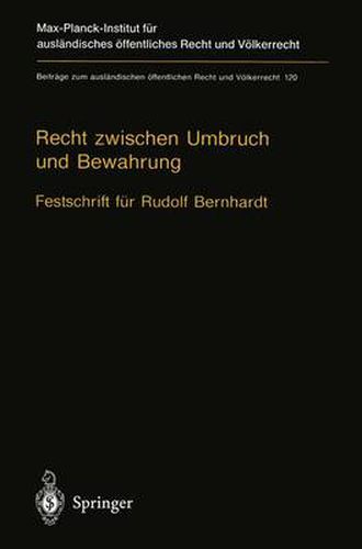 Recht zwischen Umbruch und Bewahrung: Voelkerrecht * Europarecht * Staatsrecht Festschrift fur Rudolf Bernhardt