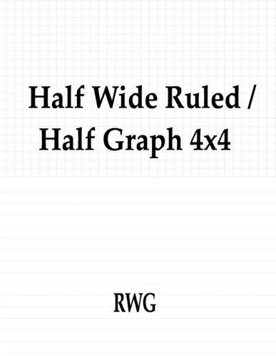 Half Wide Ruled / Half Graph 4x4: 100 Pages 8.5 X 11