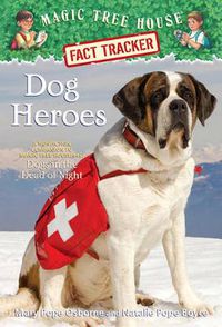 Cover image for Dog Heroes: A Nonfiction Companion to Magic Tree House Merlin Mission #18: Dogs in the Dead of Night
