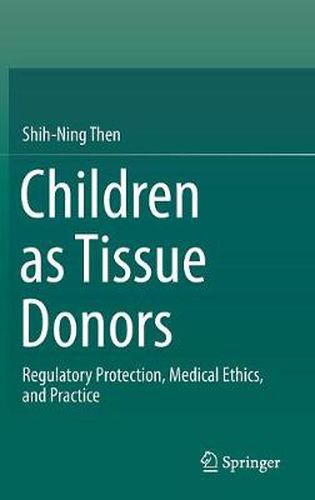 Cover image for Children as Tissue Donors: Regulatory Protection, Medical Ethics, and Practice