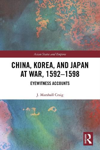 Cover image for China, Korea, and Japan at War, 1592-1598: Eyewitness Accounts