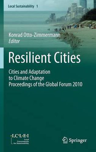 Resilient Cities: Cities and Adaptation to Climate Change - Proceedings of the Global Forum 2010