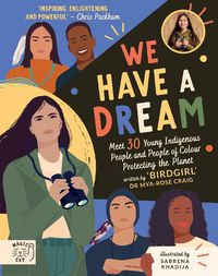 Cover image for We Have a Dream: Meet 30 Young Indigenous People and People of Colour Protecting the Planet