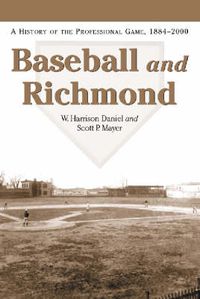 Cover image for Baseball and Richmond: A History of the Professional Game, 1884-2000