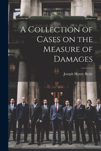 Cover image for A Collection of Cases on the Measure of Damages