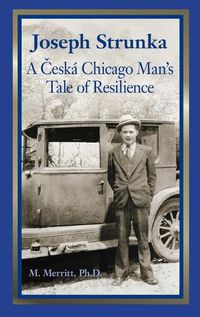 Cover image for Joseph Strunka A Ceska Chicago Man's Tale of Resilience