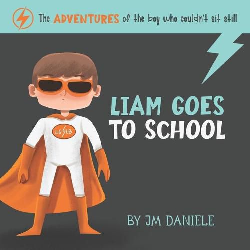 Cover image for Liam Goes to School: The adventures of the boy who couldn't sit still