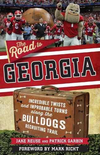 Cover image for The Road to Georgia: Incredible Twists and Improbable Turns Along the Georgia Bulldogs Recruiting Trail