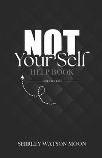 Cover image for Not Your Self Help Book