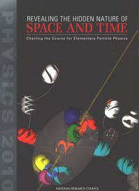 Cover image for Revealing the Hidden Nature of Space and Time: Charting the Course for Elementary Particle Physics