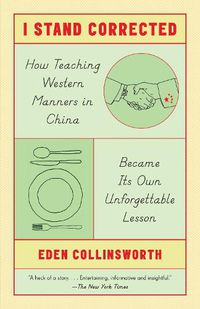 Cover image for I Stand Corrected: How Teaching Western Manners in China Became Its Own Unforgettable Lesson