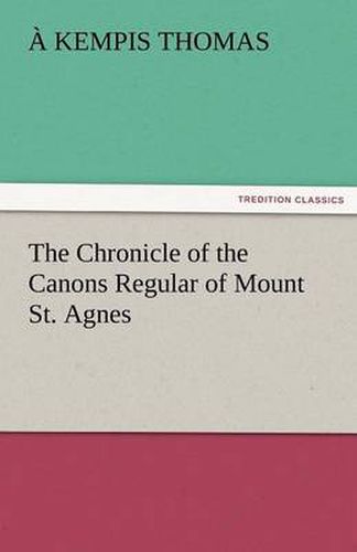 Cover image for The Chronicle of the Canons Regular of Mount St. Agnes