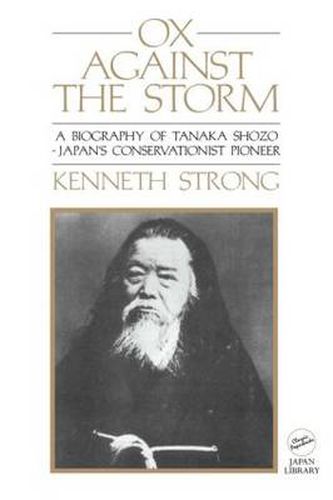 Cover image for Ox Against the Storm: A Biography of Tanaka Shozo: Japans Conservationist Pioneer