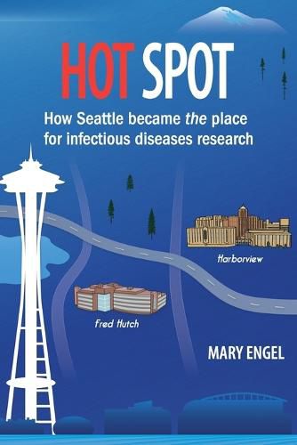 Hot Spot: How Seattle became the place for infectious diseases research