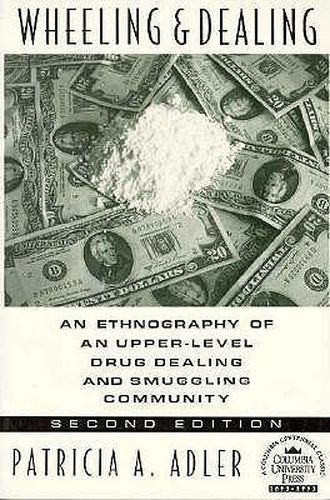 Cover image for Wheeling and Dealing: Ethnography of an Upper-Level Drug Dealing and Smuggling Community