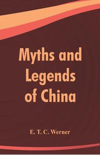 Cover image for Myths and Legends of China