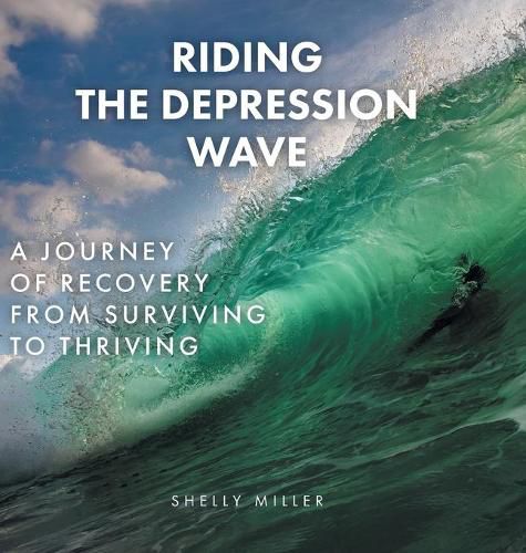 Cover image for Riding the Depression Wave: A Journey of Recovery from Surviving to Thriving