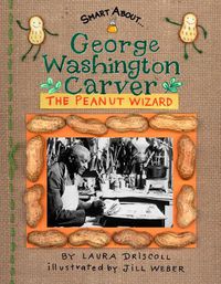 Cover image for George Washington Carver: The Peanut Wizard