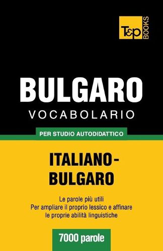 Cover image for Vocabolario Italiano-Bulgaro per studio autodidattico - 7000 parole