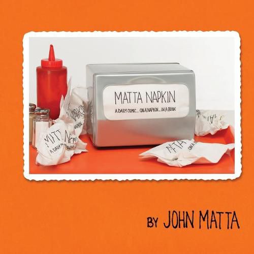 Cover image for Matta Napkin: A Daily Comic... On A Napkin... In A Book