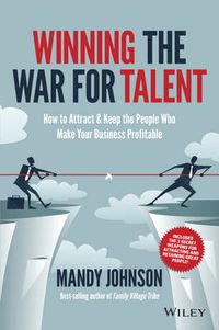 Cover image for Winning The War for Talent: How to Attract and Keep the People Who Make Your Business Profitable