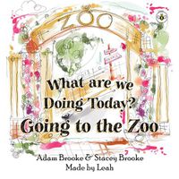 Cover image for What are we Doing Today? Going to the Zoo