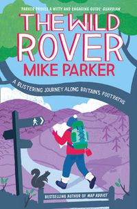 Cover image for The Wild Rover: A Blistering Journey Along Britain's Footpaths