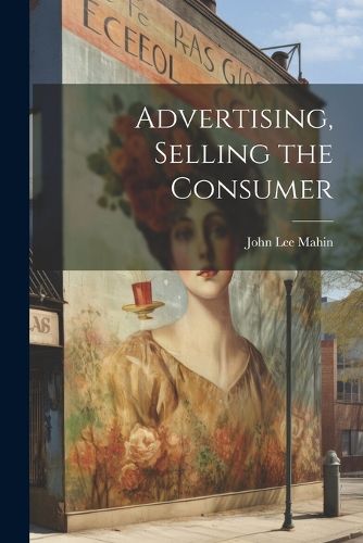 Advertising, Selling the Consumer