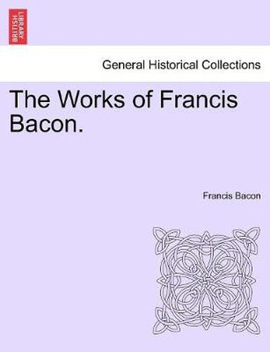 Cover image for The Works of Francis Bacon. Vol. IX