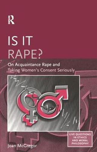 Cover image for Is it Rape?: On Acquaintance Rape and Taking Women's Consent Seriously