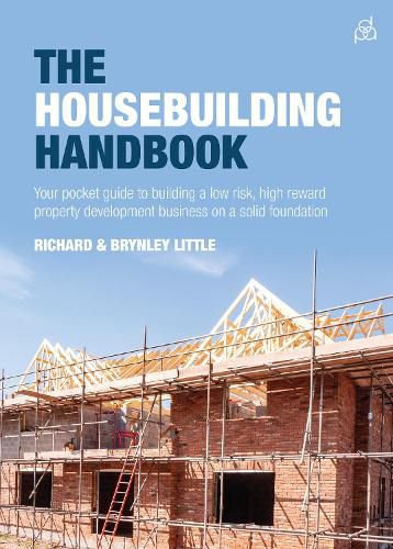 Cover image for The Housebuilding Handbook: Your pocket guide to building a low risk, high reward property development business on a solid foundation