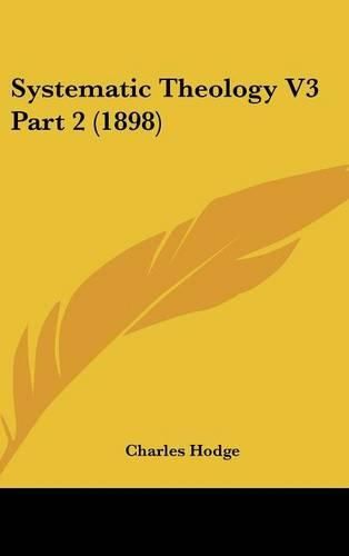 Systematic Theology V3 Part 2 (1898)