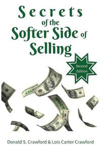 Cover image for Secrets of the Softer Side of Selling, Second Edition