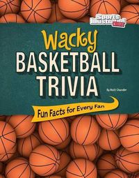 Cover image for Wacky Basketball Trivia: Fun Facts for Every Fan