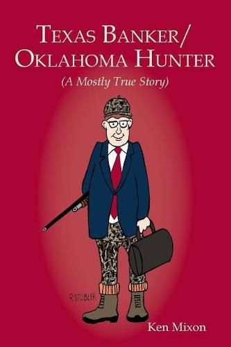 Cover image for Texas Banker/Oklahoma Hunter: A Mostly True Story