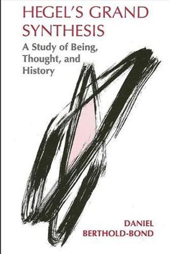 Cover image for Hegel's Grand Synthesis: A Study of Being, Thought, and History