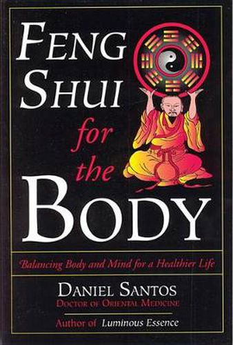 Cover image for Feng Shui for the Body: Balancing Body and Mind for a Healthier Life