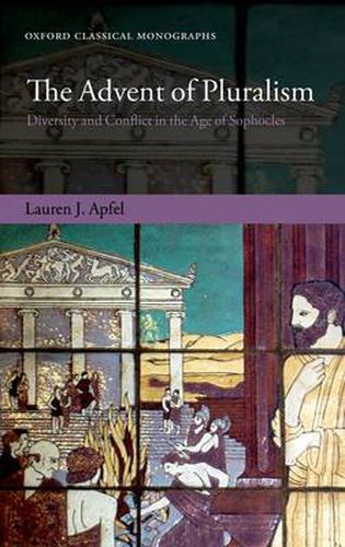 Cover image for The Advent of Pluralism: Diversity and Conflict in the Age of Sophocles