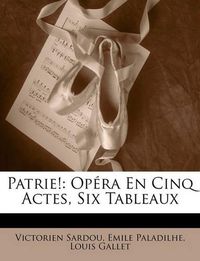 Cover image for Patrie!: Opra En Cinq Actes, Six Tableaux