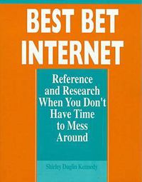 Cover image for Best Bet Internet: Reference and Research When You Don't Have Time to Mess Around