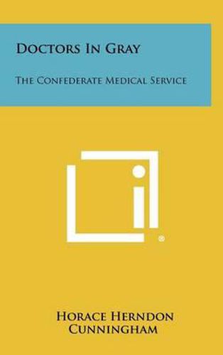 Cover image for Doctors in Gray: The Confederate Medical Service