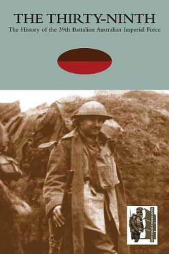 Cover image for THIRTY-NINTHThe History of the 39th Battalion Australian Imperial Force